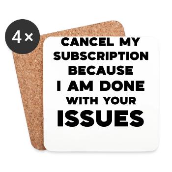 Cancel my subscription because I am done with your - Coasters (set of 4) - white - Front