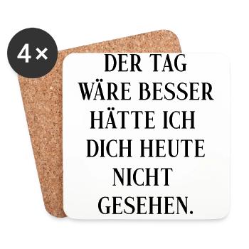 Der Tag wäre besser hätte ich dich heute nicht - Untersetzer (4er-Set) - Weiß - Vorne