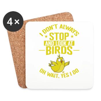I don't always stop and look at Birds - Untersetzer (4er-Set) - Weiß - Vorne
