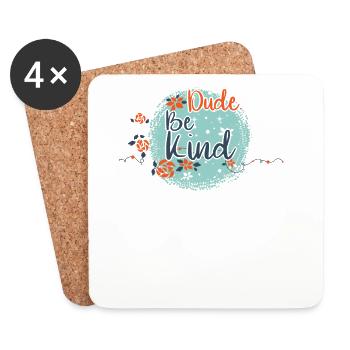 Dude Be Kind No Bullying - Untersetzer (4er-Set) - Weiß - Vorne