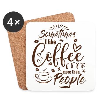 Sometimes I like Coffee more than People Kaffee - Untersetzer (4er-Set) - Weiß - Vorne