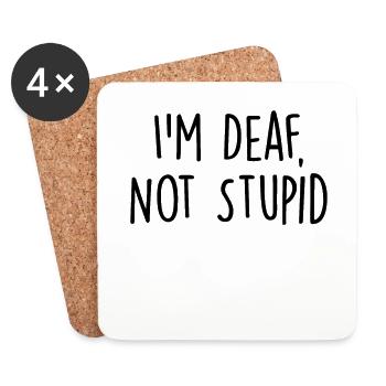 I'm Deaf Not Stupid Funny Deaf Awareness Hearing - Coasters (set of 4) - white - Front