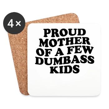 Proud Mother Of A Few Dumbass Kids Funny Dumbass - Coasters (set of 4) - white - Front