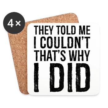 they told me I couldn; t that s why I did - Coasters (set of 4) - white - Front