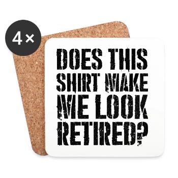 does this shirt make me look retired - Untersetzer (4er-Set) - Weiß - Vorne