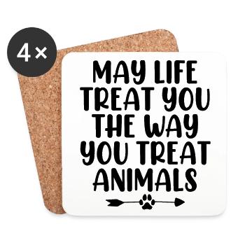 May Life Treat You The Way You Treat Animals - Coasters (set of 4) - white - Front