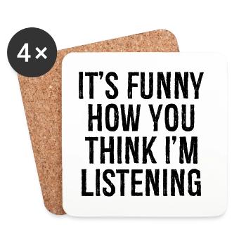 It's funny how you think I'm listening - Untersetzer (4er-Set) - Weiß - Vorne