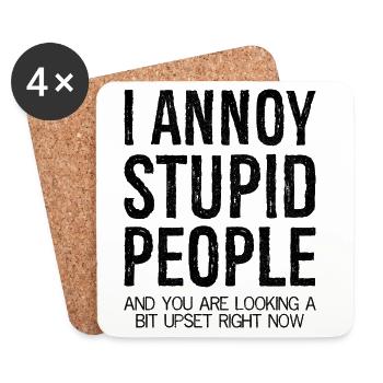 I annoy stupid people and you are looking a bit - Coasters (set of 4) - white - Front