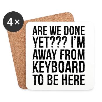 are we done yet I'm away from keyboard to be here - Coasters (set of 4) - white - Front