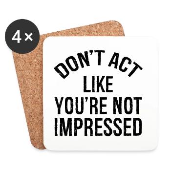 don't act like you're not impressed - Untersetzer (4er-Set) - Weiß - Vorne