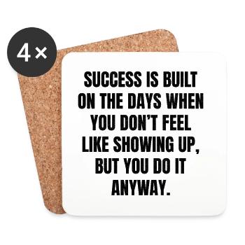 success is built on the days when you don't feel - Coasters (set of 4) - white - Front