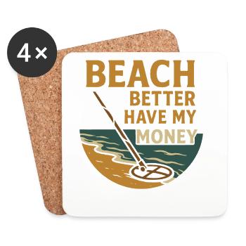 Beach Better Have My Money Metal Detecting Fun - Coasters (set of 4) - white - Front
