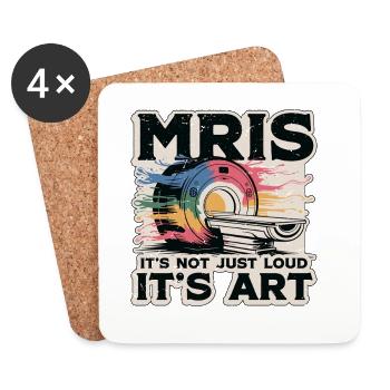 MRIs It's Not Just Loud It's Radiologist MRI Tech - Coasters (set of 4) - white - Front