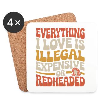 Everything I Love Is Illegal Expensive Redhead - Coasters (set of 4) - white - Front