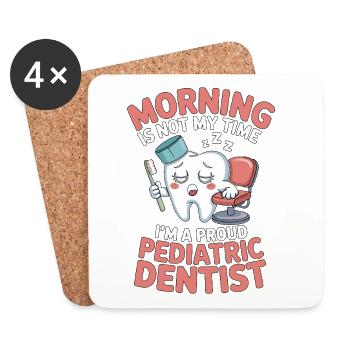 Pediatric Dentist Morning Is Not My Time Dentistry - Coasters (set of 4) - white - Front