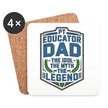 PT Educator Dad The Idol The Myth The PT Mentor - Coasters (set of 4) - white - Front