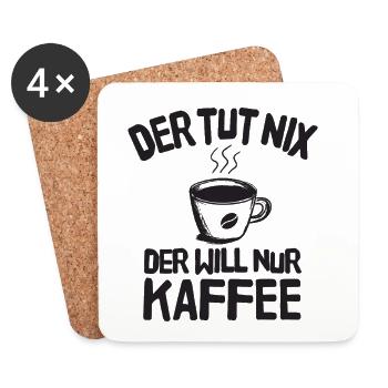 Der Tut Nix Der Will Nur Kaffee Lustiger Spruch - Untersetzer (4er-Set) - Weiß - Vorne