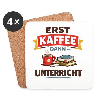 Erst Kaffee dann Unterricht Lehrer Spruch - Untersetzer (4er-Set) - Weiß - Vorne