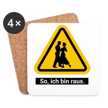 So, ich bin raus. Zeit zum Tanzen - Untersetzer (4er-Set) - Weiß - Vorne