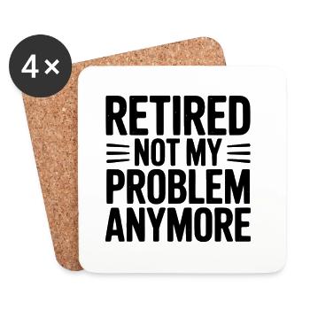 Retired Not My Problem Anymore - Coasters (set of 4) - white - Front