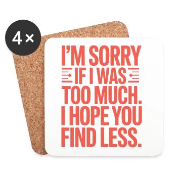 Sorry If I Was Too Much Self Worth Power Woman Ex - Coasters (set of 4) - white - Front