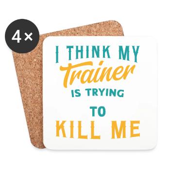 I Think My Trainer Is Trying To Kill Me Fitness - Coasters (set of 4) - white - Front