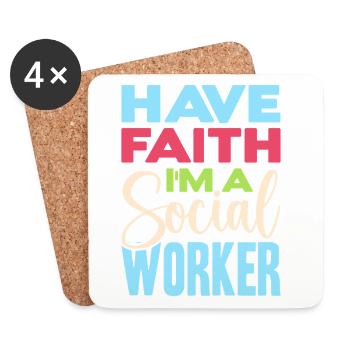 Social Worker Quote Have Faith I ́m A Social Work - Coasters (set of 4) - white - Front