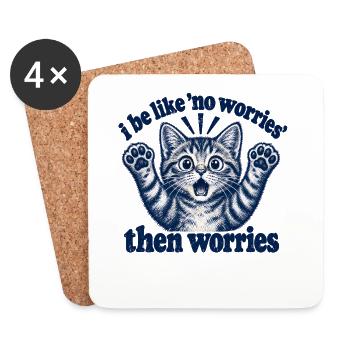 I Be Like No Worries Then Worries Funny Cat Quote - Untersetzer (4er-Set) - Weiß - Vorne