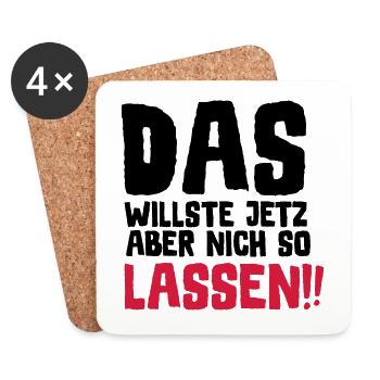 SPRUCH, DAS WILLSTE JETZ ABER NICH SO LASSEN!! - Untersetzer (4er-Set) - Weiß - Vorne