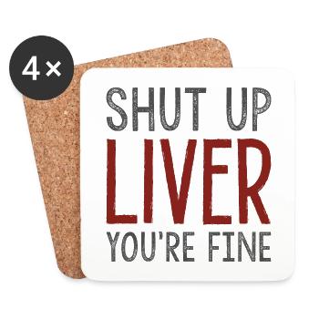 Shut Up Liver You’re Fine - Coasters (set of 4) - white - Front