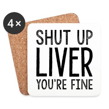 Shut Up Liver You’re Fine - Coasters (set of 4) - white - Front