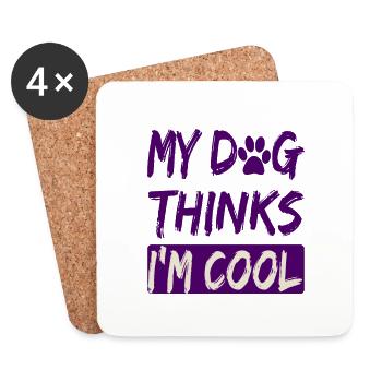 Dog Lover Humor My Dog Thinks I'm Cool Dog - Coasters (set of 4) - white - Front