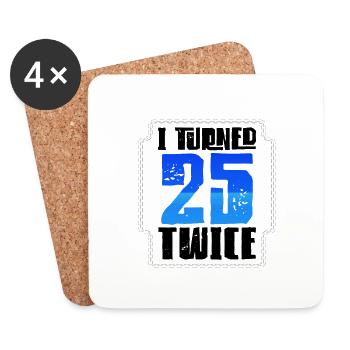 50th Birthday Gift I Turned 25 Twice Birthday - Coasters (set of 4) - white - Front