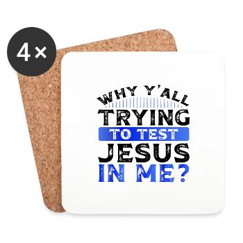 Southern Humor Why Y'all Trying to Test Jesus in - Coasters (set of 4) - white - Front