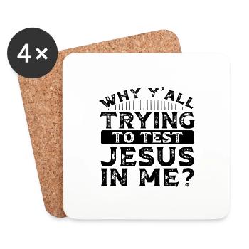 Southern Humor Why Y'all Trying to Test Jesus in - Coasters (set of 4) - white - Front
