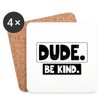 Anti-Mobbing-Bewegung Dude Be Kind Anti-Mobbing - Untersetzer (4er-Set) - Weiß - Vorne