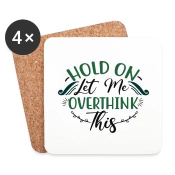 Sarcastic Gifts Hold On Let Me Overthink This - Coasters (set of 4) - white - Front