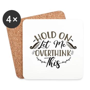 Sarcastic Gifts Hold On Let Me Overthink This - Coasters (set of 4) - white - Front