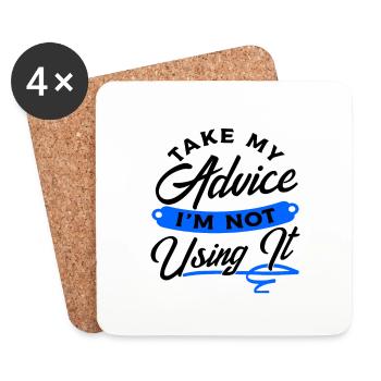 Sarcastic Gifts Take My Advice I'm Not Using It - Coasters (set of 4) - white - Front