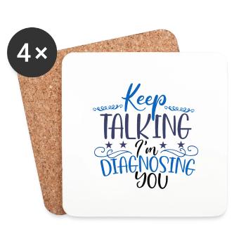 Sarcastic Gift Keep Talking I'm Diagnosing You - Coasters (set of 4) - white - Front