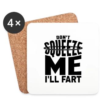 Sarcastic Don't Squeeze Me I'll Fart Sarcasm Fart - Coasters (set of 4) - white - Front
