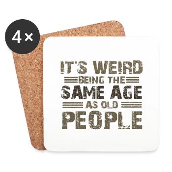 Sarcastic Weird Being Sale Age as Old People - Coasters (set of 4) - white - Front