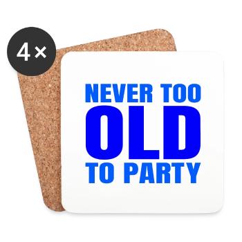 Funny Aging Gift Never too Old to Party Sarcasm - Coasters (set of 4) - white - Front