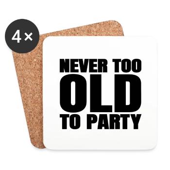 Funny Aging Gifts Never too Old to Party Sarcasm - Coasters (set of 4) - white - Front