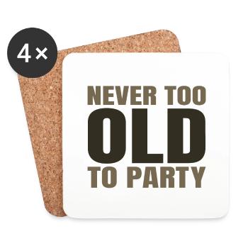 Funny Aging Gifts Never too Old to Party Sarcasm - Coasters (set of 4) - white - Front