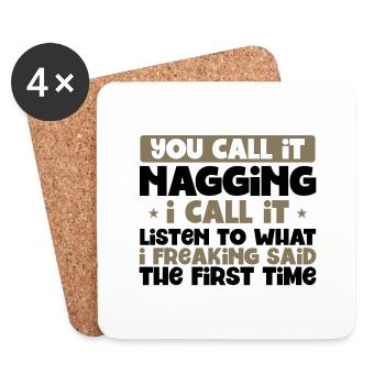 You Call It Nagging Listen to What I Said 1st - Coasters (set of 4) - white - Front