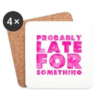 Sarcastic Probably Late for Something Sarcasm - Coasters (set of 4) - white - Front
