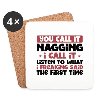 You Call It Nagging Listen to What I Said 1st - Coasters (set of 4) - white - Front