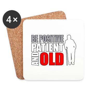 Senior Citizen Humor Be Positive Patient and Old - Coasters (set of 4) - white - Front