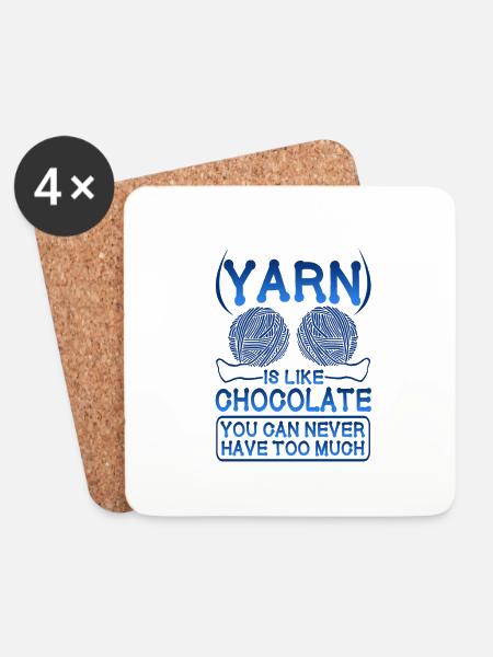 Knitter Gift Yarn Like Chocolate Never Have Too - Coasters (set of 4) - white